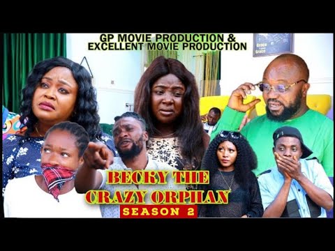 BECKY THE CRAZY ORPHAN {SEASON 2} 2023 LATEST  NIGERIA NOLLYWOOD MOVIE.
