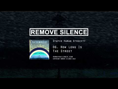 REMOVE SILENCE - 06 How Long Is The Street [SHA]