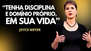 TENHA DISCIPLINA E DOMÍNIO PRÓPRIO | JOYCE MEYER | PREGAÇÃO #motivacional