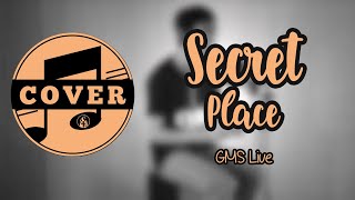 Secret Place - GMS Live (Cover)