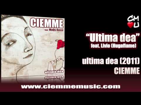 Ciemme "Ultima dea" (feat. Livio Hugaflame) - Ultima dea (2011)