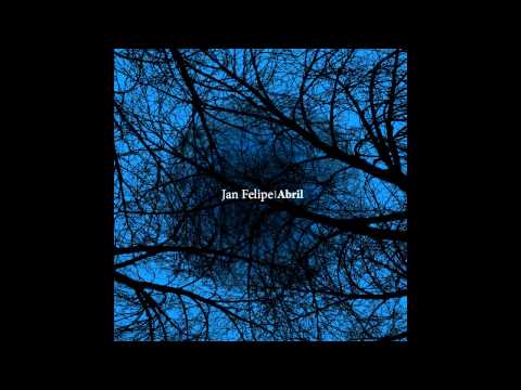 Jan Felipe - Abril - Álbum completo / Full album
