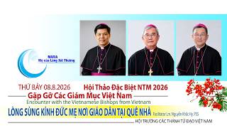 NTM2026 - HỘI THẢO ĐẶC BIỆT: GẶP GỠ CÁC GIÁM MỤC VIỆT NAM - 02pm Thứ Bảy 8.8.2026