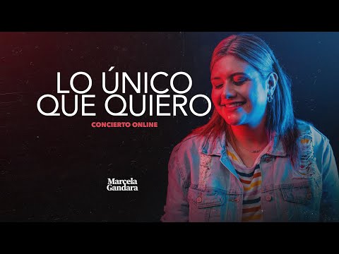 Lo único que quiero (Versión concierto on line) Marcela Gandara