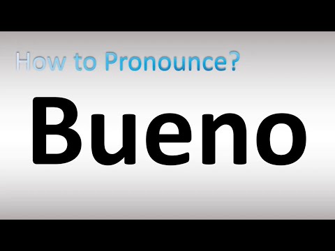 How to Pronounce Bueno