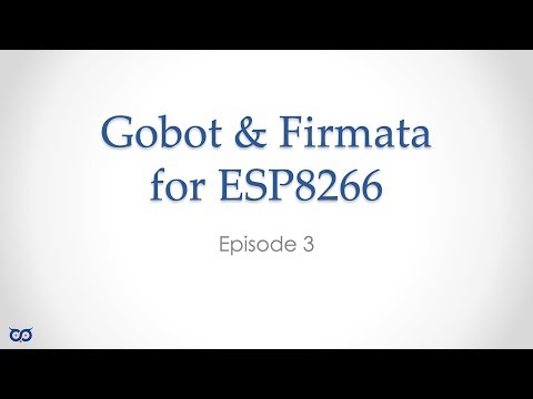 Go Wireless: Control ESP8266 with Golang & GoBot (No USB!) (Ep. 3)
