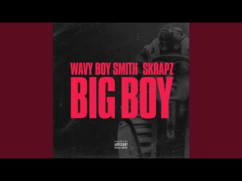 Big Boy (Wavy Boy Smith X Skrapz)