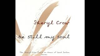 Be Still My Soul by Sheryl Crow