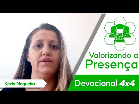 Valorizando a presença - Sup. Kezia Nogueira - Devocional 4x4 Dia 05/04/2020