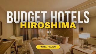 Best Budget Hotels in Hiroshima | Cheap Hotels in Hiroshima