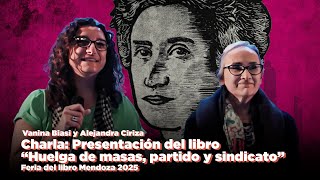 Presentación del libro "Huelga de masas, partido y sindicato" · Feria del Libro Mendoza