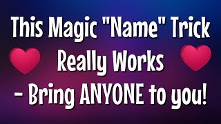 This Magic &quot;Say Name Trick&quot; Really Works! - Easy Love Spell to Attract Anyone