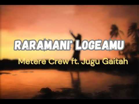Metere Crew - Raramani Logeamu (ft. Jugu Gaitah)
