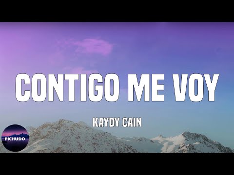Kaydy Cain - Contigo Me Voy  (Lyrics)