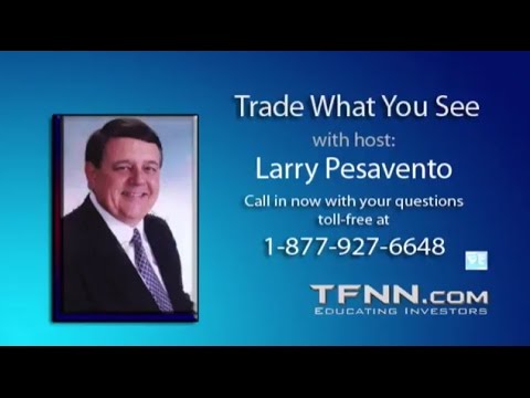 May 5th Trade What You See with Larry Pesavento on TFNN - 2017