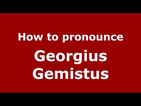 How to Pronounce Georgius Gemistus - PronounceNames.com