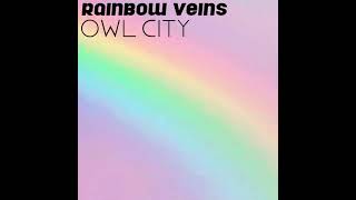 rainbow veins - owl city (slowed + reverb)
