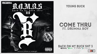 Young Buck - &quot;Come Thru&quot; Ft. Drumma Boy (Back On My Buck Shit, Vol. 3)