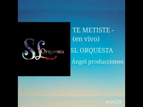 SL Orquesta - Te Metiste - Ariel Camacho