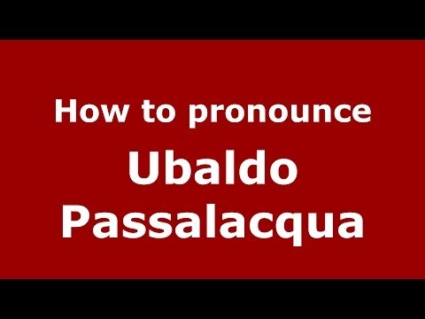 How to pronounce Ubaldo Passalacqua (Italian/Italy)  - PronounceNames.com