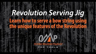 How to Serve a Bow String Using Revolution Serving Jig | October Mountain Products