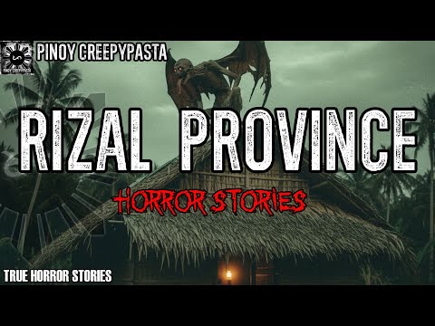 RIZAL PROVINCE HORROR STORIES | True Horror Story | Pinoy Creepypasta