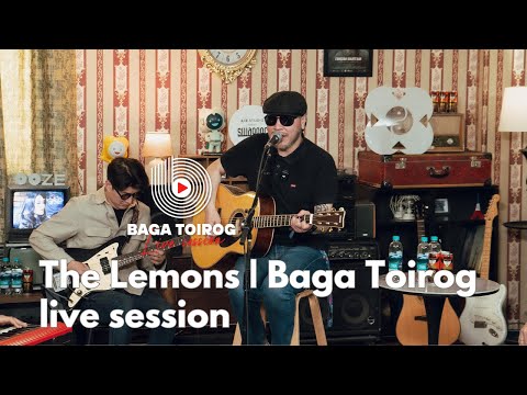The Lemons | Baga Toirog Live Session