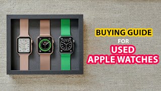 What To Know When Buying A Pre-Owned Apple Watch: Used Apple Watch Buying Guide