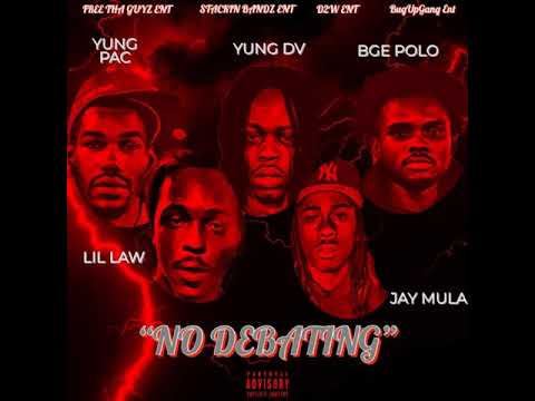 Yung Pac - No Debating ft. Lil Law, Yung DV, Jay Mula & BGE Polo