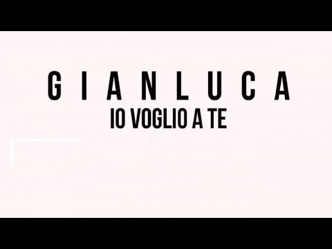 Gianluca - Io voglio a te (Official video)