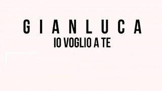 Gianluca - Io voglio a te (Official video)