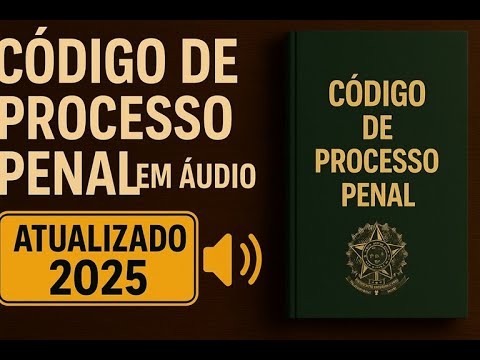🎧OUÇA O CÓDIGO DE PROCESSO PENAL - Atualizado 2025 - em Áudio 🔊 (DECRETO-LEI Nº 3.689/41 na íntegra)