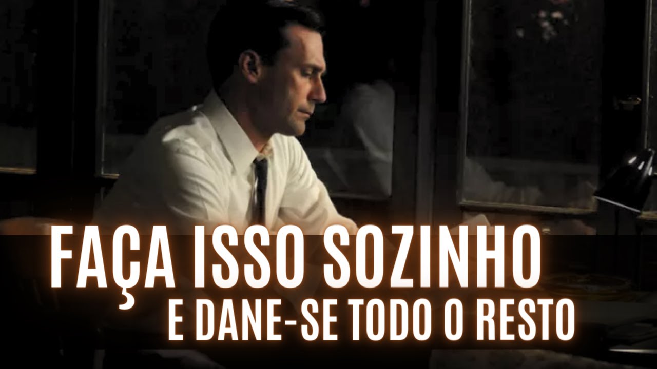 Faça isso SOZINHO antes que seja TARDE [ Ninguém se Importa se você está na Pior ]