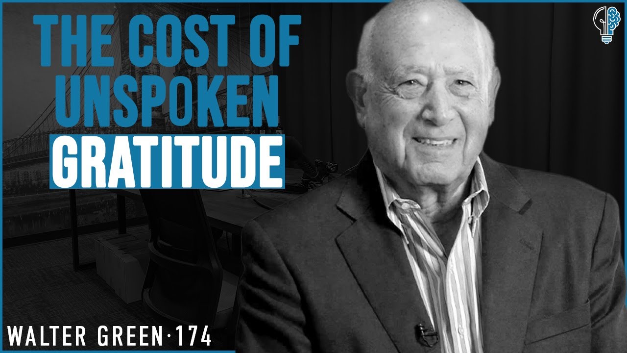 #174 - Why We Wait Too Long to Say What Matters Most | Walter Green