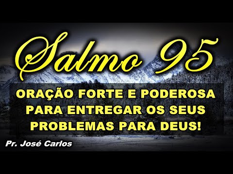 ((🔴)) SALMO 95 ORAÇÃO FORTE E PODEROSA PARA ENTREGAR OS SEUS PROBLEMAS PARA DEUS!