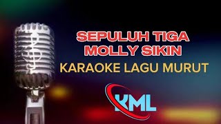 Download lagu SEPULUH -TIGA MOLLY SIKIN KARAOKE COVER LAGU MURUT LAMA mp3