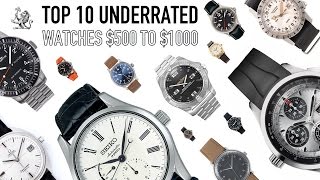 Top 10 Underrated Best Watches From $500 to $1000 - Omega, Sinn, Fortis, Breitling, Hamilton & More