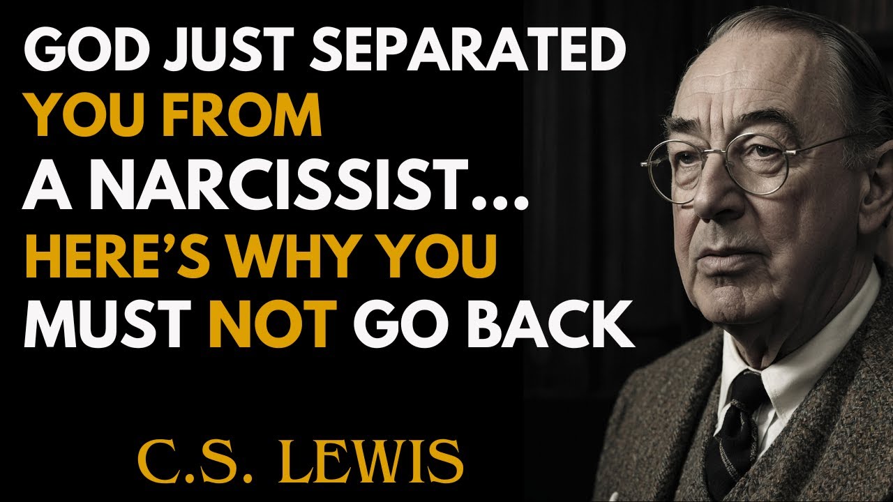 God Just Separated You From a Narcissist – Here’s Why You Must Not Go Back | C.S Lewis Sermons