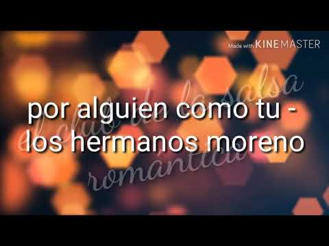 Por alguien como tu - los hermanos moreno