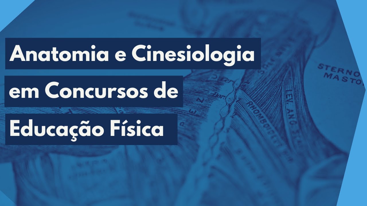 Anatomia e Cinesiologia em Concursos de Educação Física - Resolução de Questões