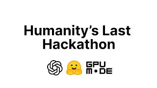 How To Win Humanity's Last Hackathon - The hardest agent contest in AI.