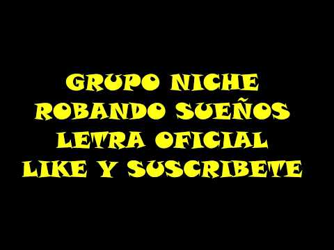 Robando sueños Grupo Niche Letra