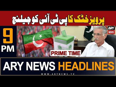 ARY News 9 PM Headlines 9th December 2023 | 𝐏𝐞𝐫𝐯𝐞𝐳 𝐊𝐡𝐚𝐭𝐭𝐚𝐤'𝐬 𝐜𝐡𝐚𝐥𝐥𝐞𝐧𝐠𝐞 𝐭𝐨 𝐏𝐓𝐈 | Prime Time Headlines
