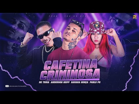 ANDERSON NEIFF, MC TROIA, SAMARA BENÇA, PABLO PH - CAFETINA CRIMINOSA