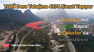 TOKİ Dere Yatağına 4574 Konut Yapıyor: Antalya’nın Yeşil Kapısı Çakırl
