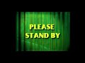 Please Stand By