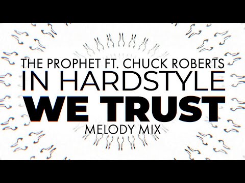 The Prophet ft. Chuck Roberts - In Hardstyle We Trust (Melody Mix) | Official Video