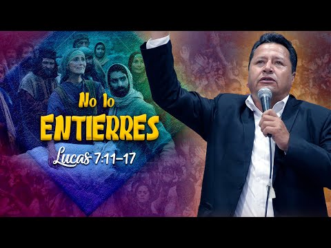 Do not bury him - Luke 7:11-17 | Sermon by Pastor Antonio Mendoza.