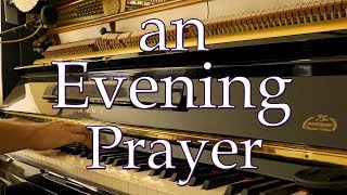 An Evening Prayer (If I have Wounded any Soul Today)