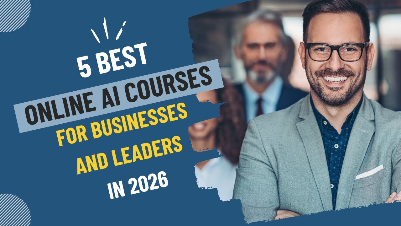 5 Best Online AI Courses for Businesses & Leaders in 2026